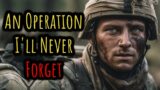 A Former Green Beret's Encounter. An Operation I'll Never Forget