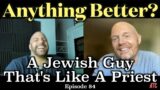 A Jewish Guy That's Like A Priest | Anything Better || Bill Burr & Paul Virzi