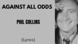 AGAINST ALL ODDS – PHIL COLLINS (Lyrics) | @letssingwithme23
