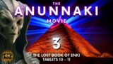 ANUNNAKI MOVIE 3 | Lost Book of Enki | Zecharia Sitchin | Tablet 10 to 11