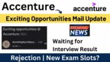 Accenture Exciting Opportunities Mail Update | Waiting for Interview Result | New Exam Slot