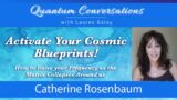 Actrivating Your Cosmic Blueprints with Catherine Rosenbuam