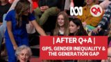 After Q+A | GPs, Gender Inequality & the Generation Gap