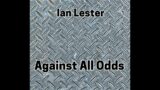 Against All Odds – Ian Lester