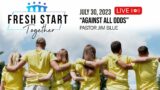 Against All Odds | July 30, 2023 Livestream | Pastor Jim Blue