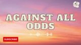 Against All Odds – Phil Collins (Lyrics)