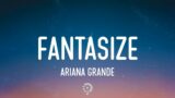 Ariana Grande – Fantasize (Lyrics)