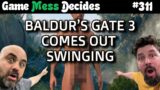 BALDUR'S GATE 3 IS A HIT ALREADY | Game Mess Decides 311