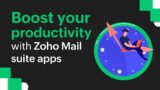Boost your Productivity with Zoho Mail suite apps | Zoho Mail Webinar
