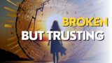 Broken But Trusting God: Trusting God in Adversity| Christian Inspirational and Motivational Video