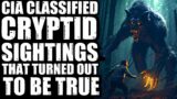 CIA CLASSIFIED CRYPTID ENCOUNTERS THAT TURNED OUT TO BE TRUE