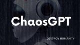 ChaosGPT: Empowering GPT with Internet and Memory to Destroy Humanity
