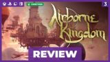City in the Sky with Diamonds | Airborne Kingdom Review (Game Pass)