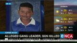 Crime in SA | Alleged gang leader and son killed