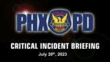 Critical Incident Briefing – July 20, 2023 -19th Avenue and Union Hills Drive