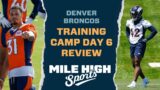 Denver Broncos Training Camp Day 6 Review