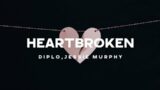 Diplo – Heartbroken (Lyrics) ft. Jessie Murphy