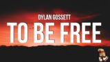 Dylan Gossett – To Be Free (Lyrics)