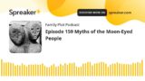 Episode 159 Myths of the Moon-Eyed People