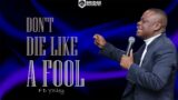 F.D. Yalley – Don't Die Like A Fool