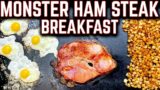 FEAST ON THIS! MONSTER HAM STEAK, EGGS, AND POTATOES ON THE GRIDDLE! EASY GRIDDLE BREAKFAST RECIPE