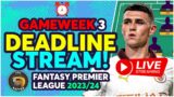 FPL GAMEWEEK 3 DEADLINE STREAM | Fantasy Premier League Tips 2023/24
