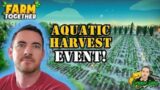 Farm Together: Aquatics Harvest Event!