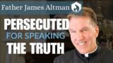 Father James Altman Homily – Persecuted For Speaking The Truth (2020)