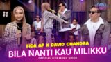 Fida AP X David Chandra – Bila Nanti Kau Milikku (Official Music Video) | Live Version