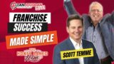 Franchise Success Made Simple Featuring Scott Temme