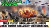 Genius Strategy! Ukrainians Conduct an Aerial Ambush Destroys Russian Secret Underground Base.