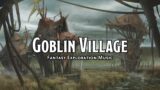 Goblin Village | D&D/TTRPG Music | 1 Hour