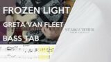 Greta Van Fleet – Frozen Light // Bass Cover // Play Along Tabs and Notation