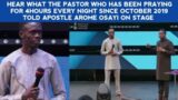 HEAR WHAT THE PASTOR WHO HAS BEEN PRAYING FOR 4HOURS EVERY NIGHT SINCE OCTOBER 2019 TOLD APST AROME