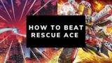 HOW TO BEAT RESCUE ACE