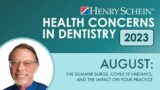Health Concerns in Dentistry: The Summer Surge, Covid-19 Variants and the Impact on Your Practice.