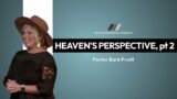 Heaven's Perspective, wk 2 | Pastor Barb Pruitt | Sunday Morning Worship