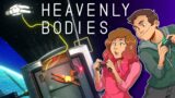 Heavenly Bodies – Space Is Hard