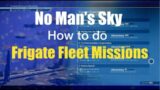 How To Do Frigate Fleet Missions in No Man's Sky