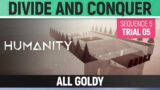 Humanity – All Goldy – Divide And Conquer – Sequence 05 – Trial 05