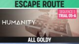 Humanity – All Goldy – Escape Route – Sequence 05 – Trial 05-A