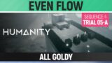 Humanity – All Goldy – Even Flow – Sequence 04 – Trial 05-A