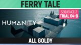 Humanity – All Goldy – Ferry Tale – Sequence 02 – Trial 04-B