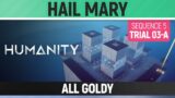 Humanity – All Goldy – Hail Mary – Sequence 05 – Trial 03-A
