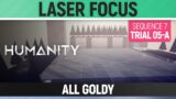 Humanity – All Goldy – Laser Focus – Sequence 07 – Trial 05-A