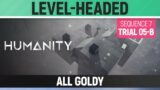 Humanity – All Goldy – Level-Headed – Sequence 07 – Trial 05-B