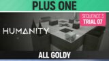 Humanity – All Goldy – Plus One – Sequence 03 – Trial 07