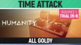 Humanity – All Goldy – Time Attack – Sequence 05 – Trial 05-B
