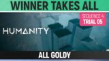Humanity – All Goldy – Winner Takes All – Sequence 04 – Trial 05