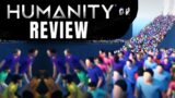 Humanity Review – The Final Verdict